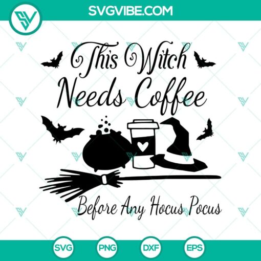 this witch needs coffee before any hocus svg halloween scary svg halloween svg