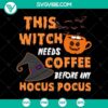 Witchy Halloween SVG with text "This Witch Needs Coffee Before Any Hocus", perfect for spooky DIY projects.