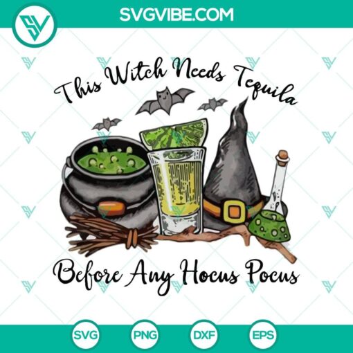 this witch needs tequila before any hocus pocus svg hocus pocus svg halloween svg