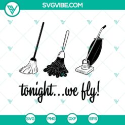 Tonight… We Fly! SVG, Halloween SVG, Scary SVG, Oct 31 SVG
