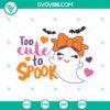 Too Cute To Spook SVG featuring Halloween design with Funny Boo saying, perfect for crafts and decorations.