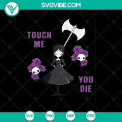 Touch Me You Die Grumpy SVG, Scary SVG, Halloween SVG