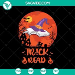 Trick Or Read Witch Hat SVG featuring Halloween and Trick or Treat design elements, perfect for Halloween Moms.