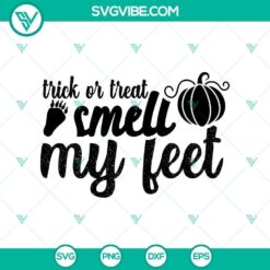 Trick or Treat Smell My Feet SVG, Halloween SVG, Horror SVG, Halloween Scary SVG