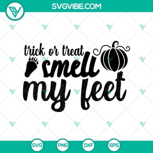 trick or treat smell my feet svg halloween svg horror svg halloween scary svg