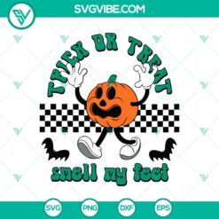 Trick Or Treat Smell My Feet SVG, Spooky Pumpkin SVG, Halloween SVG