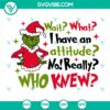 Attitude Grinch SVG for Christmas. Merry Grinchmas design from Christmas movie - perfect for holiday crafts.
