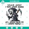 Walk Away I Have Anger Issues And A Serious Dislike For Stupid People SVG with Death Quote, dark themed design for digital use.