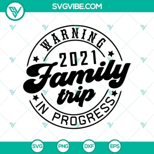 warning 2021 family trip in progress svg family svg quotes svg