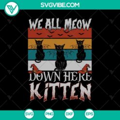 We All Meow Down Here Kitten SVG, Witches SVG, Halloween SVG