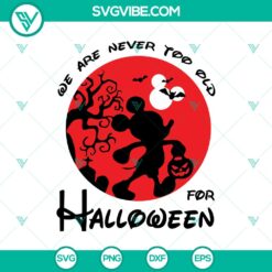 Halloween, Mickey SVG, SVG Files, Walt Disney SVG, We Are Never Too Old For 4