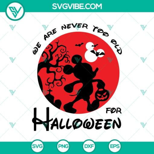 we are never too old for halloween svg disney mickey mouse svg halloween svg