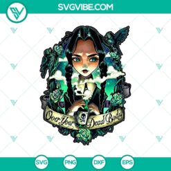 Wednesday Addams Over Your Dead Body SVG, Wednesday Addams SVG, Halloween SVG