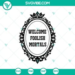 Halloween, SVG Files, The Haunted Mansion SVG, Welcome Foolish Mortal SVG, The 22