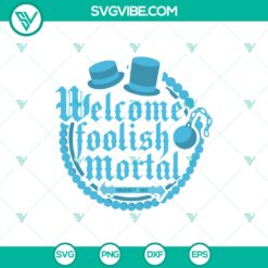 Halloween, SVG Files, The Haunted Mansion SVG, Welcome Foolish Mortals Blue SVG 7