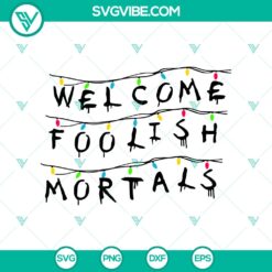 Halloween, SVG Files, The Haunted Mansion SVG, Welcome Foolish Mortals SVG, The 4