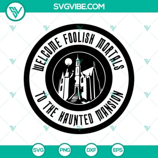 welcome foolish mortals to the haunted mansion svg the haunted mansion svg halloween svg