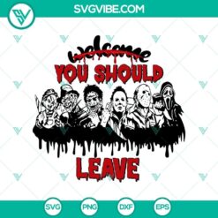 Welcome You Should Leave SVG DXF EPS PNG Cut Files, Halloween SVG File, Halloween Cricut &amp; Silhouette Designs