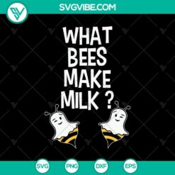 What Bees Make Milk? SVG, Halloween SVG, Scary SVG, Oct 31 SVG