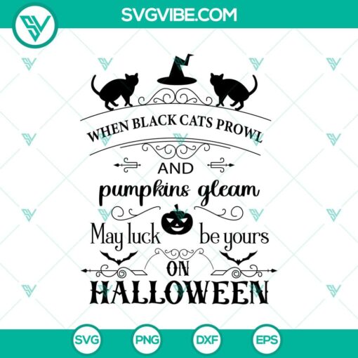 when black cats prowl and pumpkin gleam may luck be yours on halloween svg happy halloween svg