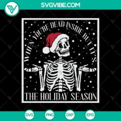 When Youre Dead Inside But It’s The Holiday Season SVG, Halloween SVG, Scary SVG, Horror SVG