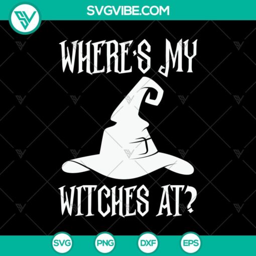 where8217s my witches at svg halloween svg scary svg oct 31 svg