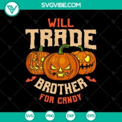 Will Trade Brother For Candy SVG, Halloween SVG, Scary SVG, Oct 31 SVG