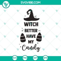 Witch Better Have My Candy SVG design with Halloween elements and witch hat perfect for crafting.
