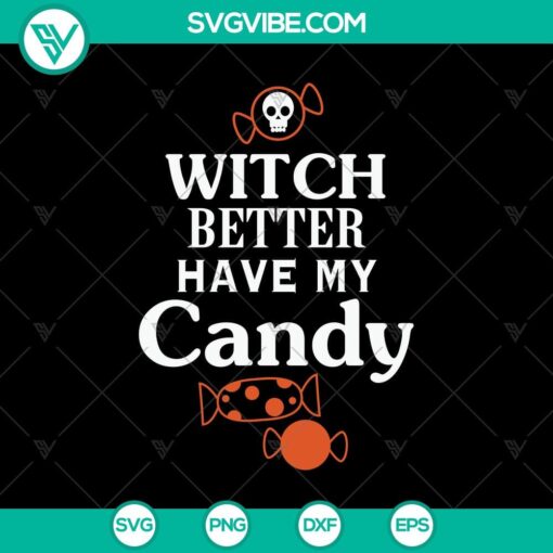 witch better have my candy svg halloween svg scary svg oct 31 svg