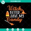 Witch Better Have My Candy SVG design with Halloween elements, perfect for craft projects and decor.