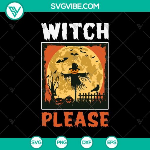 witch please halloween svg halloween svg scary svg oct 31 svg