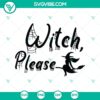 Witch Please SVG with Halloween and Scary elements for Oct 31 celebration.