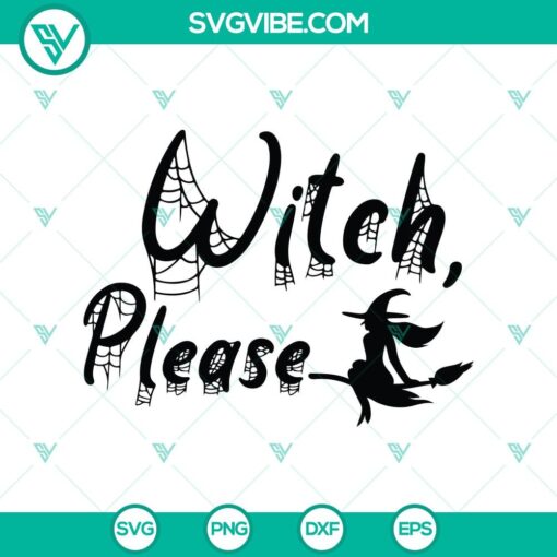 witch please svg halloween svg scary svg oct 31 svg 1