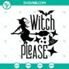 Witch Please Halloween SVG design with spooky elements for October 31.