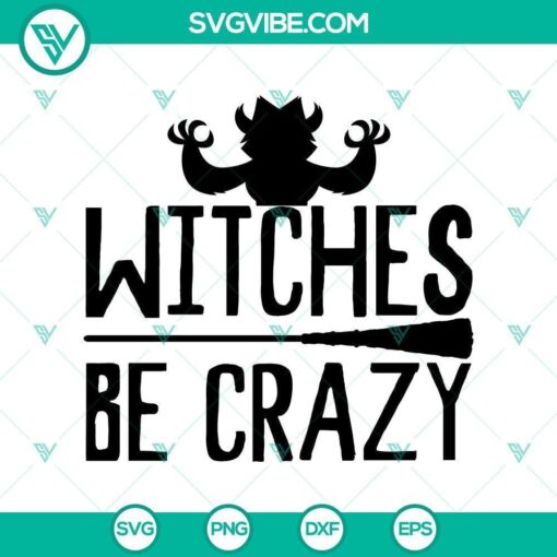 witches be crazy svg halloween svg horror svg halloween scary svg