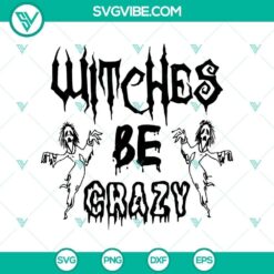 Witches Be Crazy SVG featuring Scary Halloween design for digital crafting projects.