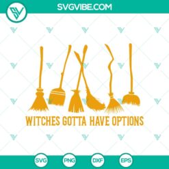 Witches Gotta Have Options SVG design with Halloween theme for digital crafting projects.