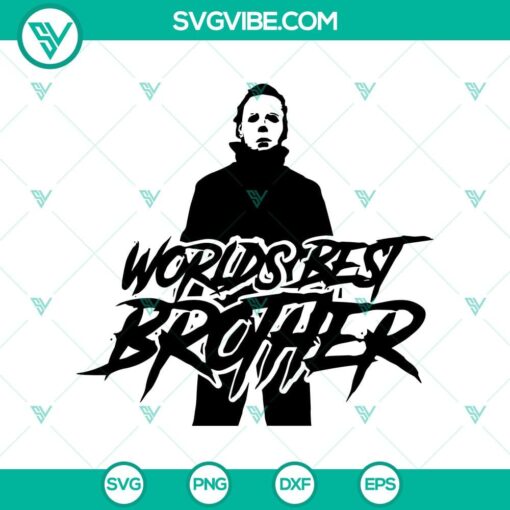 worlds best brother svg michael myers horror svg horror halloween svg