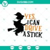 Halloween themed SVG design with the text "Yes I Can Drive A Stick", perfect for festive digital projects.