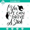 Halloween-themed SVG with text "Yes, I Can Drive A Stick" and "Oct 31" surrounded by scary elements. Great for Halloween designs.