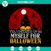 Yes I Dresses Up as Myself For Halloween SVG featuring Horror Castle and Halloween elements. Perfect for spooky holiday crafts.