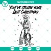 Christmas-themed SVG, DXF, EPS, and PNG files with a witty quote "You've Stolen Your Last Christmas". Festive and humorous design for crafts.