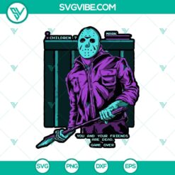 You And Your Friends Are Dead Game Over SVG, Jason Voorhees SVG, Friday the 13th SVG