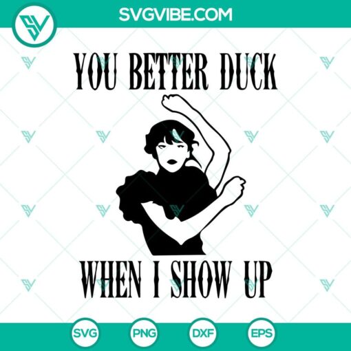 you better duck when i show up svg wednesday addams dancing svg