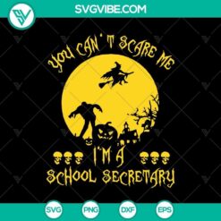 You Can Not Scare Me I’m a School Secret SVG, Halloween SVG, Scary SVG, Horror SVG