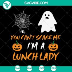 You Can’t Scare Me I’m A Lunch Lady SVG, Halloween SVG, Scary SVG, Oct 31 SVG