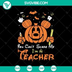You Can’t Scare Me I’m a Teacher SVG, Scary SVG, Halloween SVG