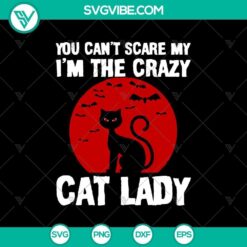 You Can’t Scare My I’m the Crazy Cat Lad SVG, Scary SVG, Halloween SVG