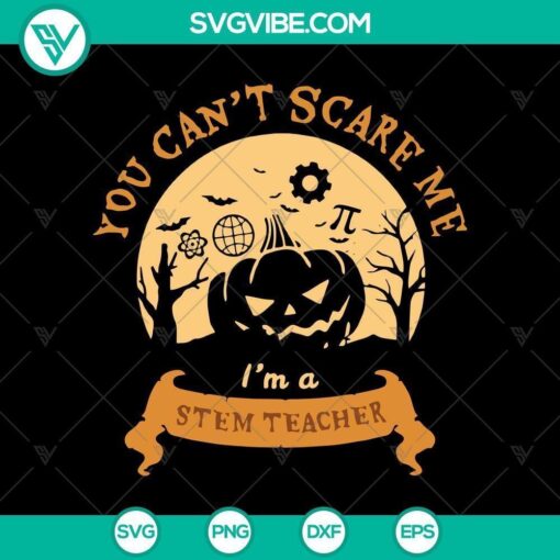 you can8217t scares me i8217m a stem teacher svg scary svg halloween svg