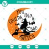 "You Could Had A Bad Witch SVG featuring Halloween and Scary designs for crafting projects"